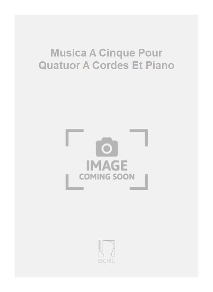 Musica A Cinque Pour Quatuor A Cordes Et Piano